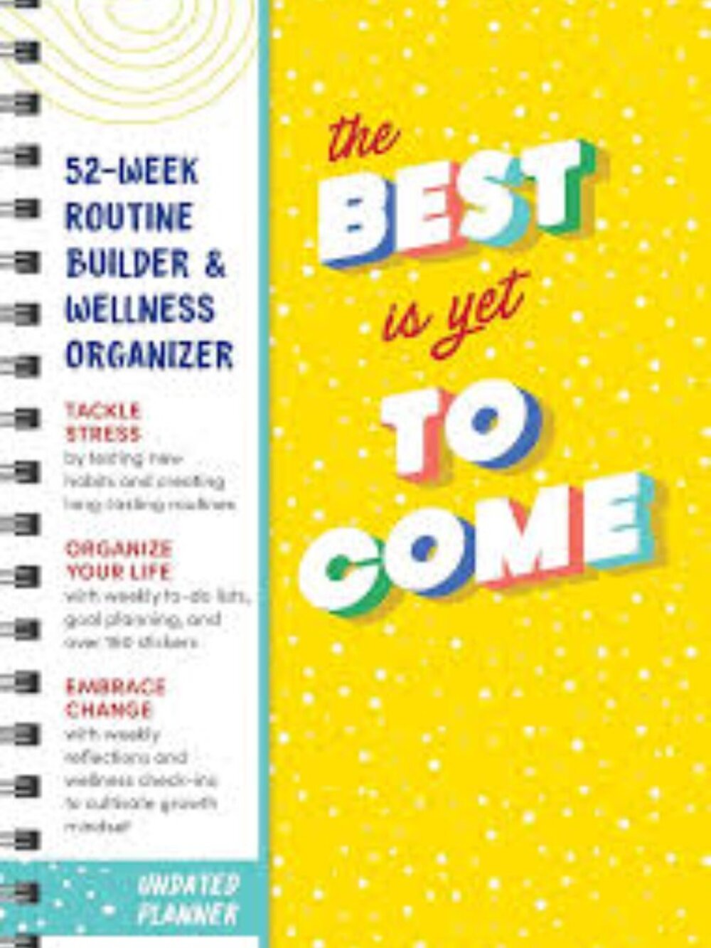 The Best Is Yet to Come Undated Planner: 52-Week Routine Builder